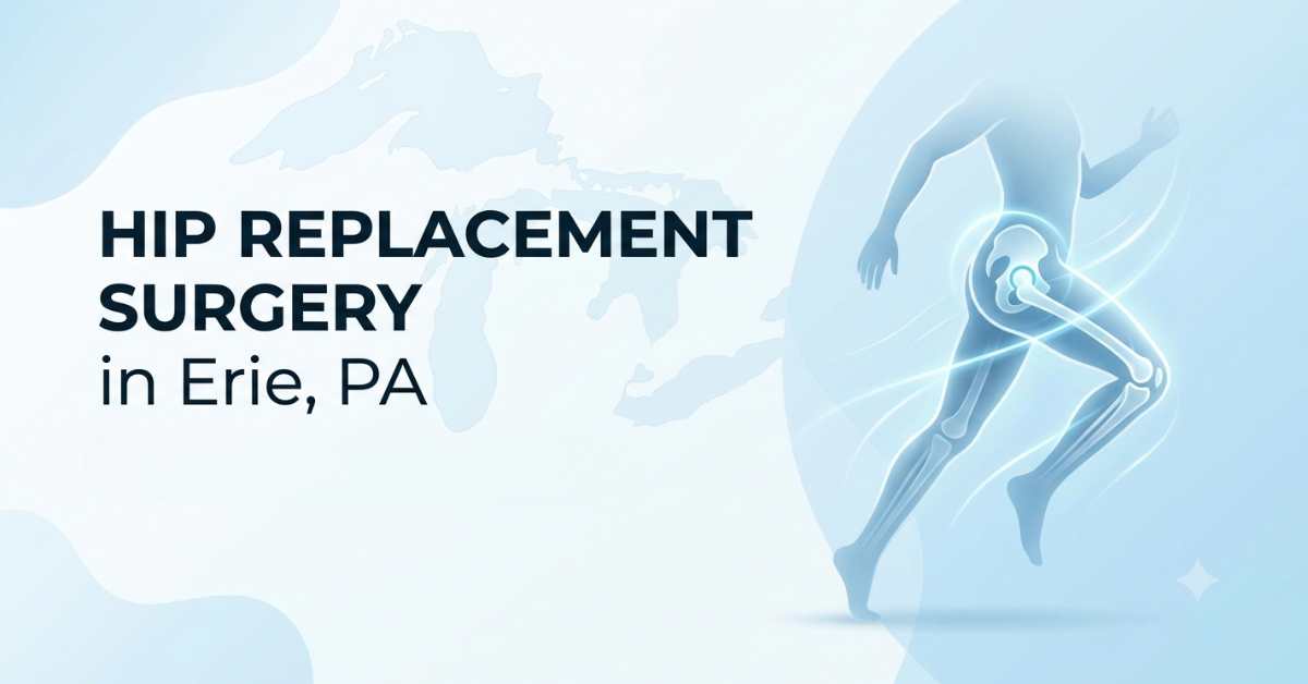 Hip Replacement Surgery in Erie, PA | Lasting Relief